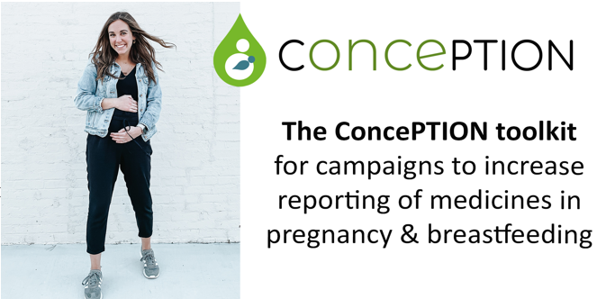 The ConcePTION toolkit for campaigns to increase reporting of medicines in pregnancy & breastfeeding